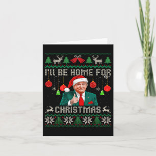 I'll Be Home For Christmas Ugly Sweaters Funny Tru Card