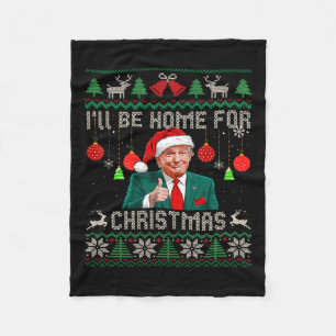 I'll Be Home For Christmas Ugly Sweaters Funny Tru Fleece Blanket