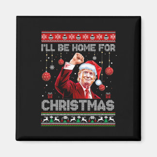 I'll Be Home For Christmas Ugly Sweaters Funny Tru Magnet