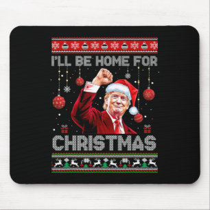 I'll Be Home For Christmas Ugly Sweaters Funny Tru Mouse Pad