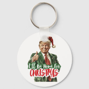 I'll Be Home For Christmas Voting Trump 2024 Elect Keychain