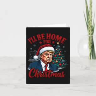 I'll Be Home For Christmas White House Trump Daddy Card