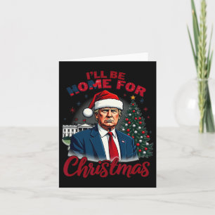 I'll Be Home For Christmas White House Trump Daddy Card