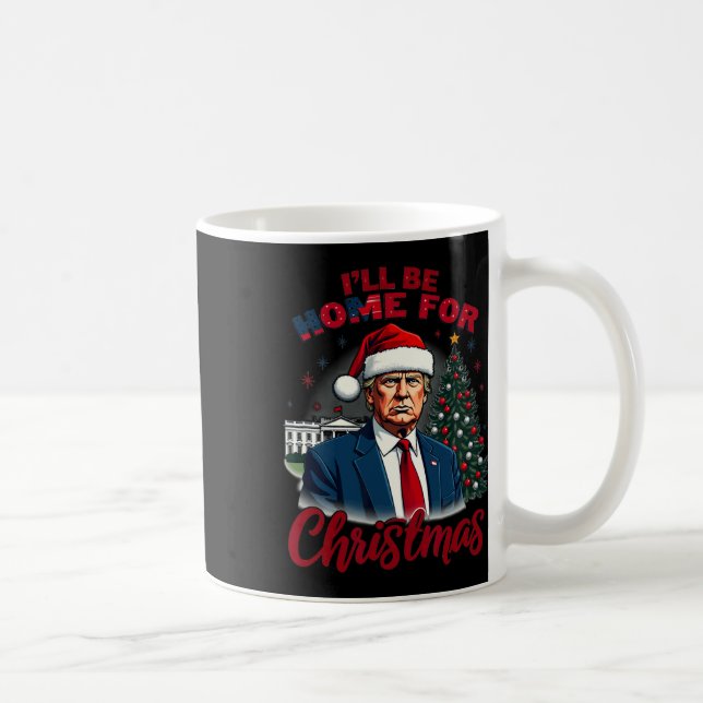 I'll Be Home For Christmas White House Trump Daddy Coffee Mug (Right)