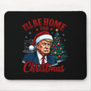 I'll Be Home For Christmas White House Trump Daddy Mouse Pad