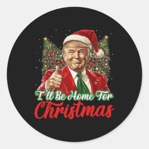 I'll Be Home For Christmas Xmas Trump Pyjamas Holi Classic Round Sticker