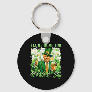 Ill Be Home For St. Patricks Day Funny Trump Beer Keychain