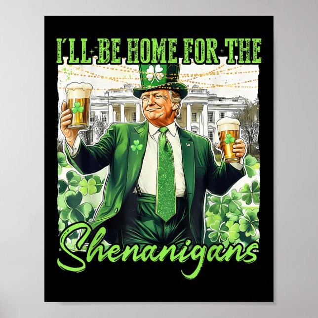 Ill Be Home For The Shenanigans St Patricks Day Poster (Front)
