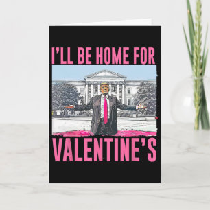 I'll Be Home For Valentine's Day Heart Funny Trump Card