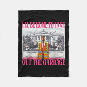 I'll Be Home To Take Out The Garbage Funny Garbage Fleece Blanket