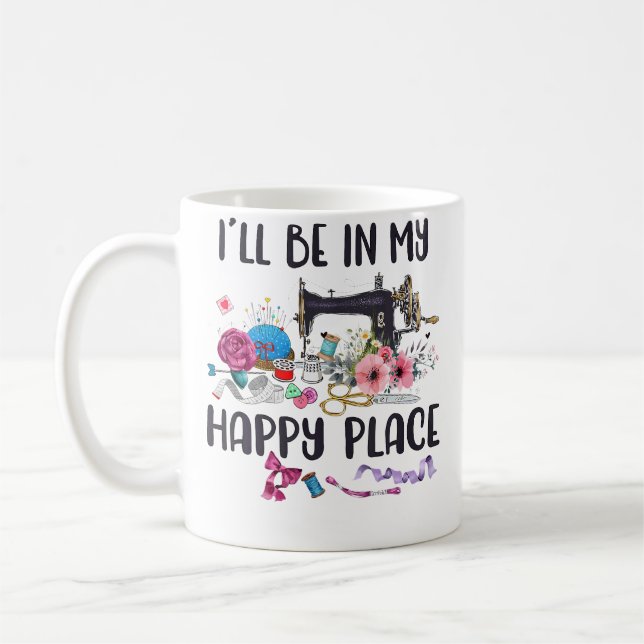 I'Ll Be In My Happy Place Sewing Machine Flower Qu Coffee Mug (Left)