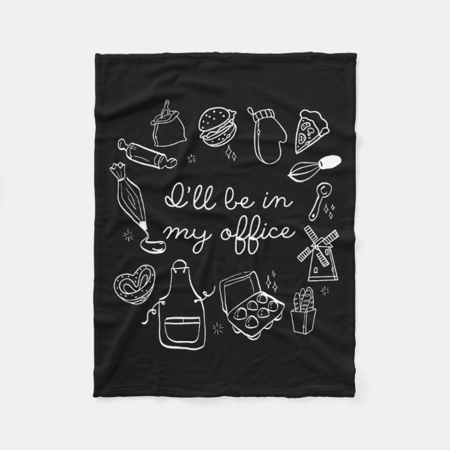I'll Be In My Office Funny Baking Home Baker Cooki Fleece Blanket (Front)