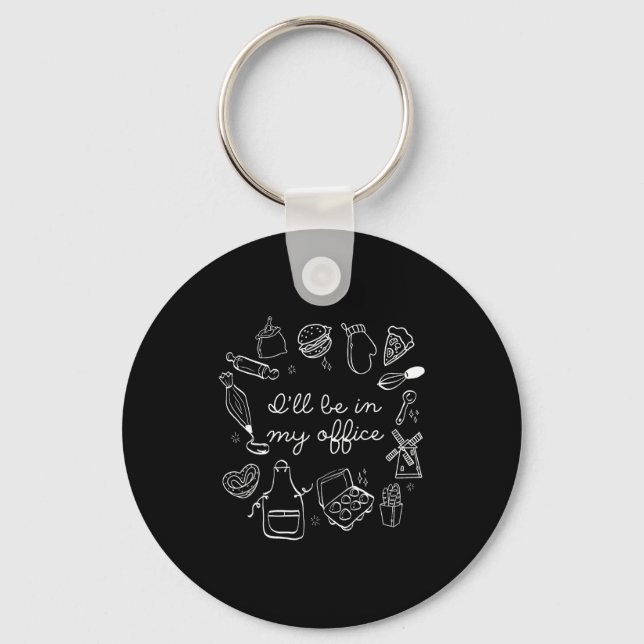 I'll Be In My Office Funny Baking Home Baker Cooki Keychain (Front)