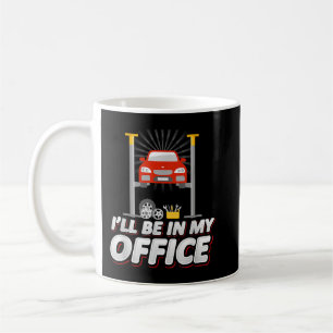 I'll Be in My Office, Funny Garage Car Mechanic Coffee Mug