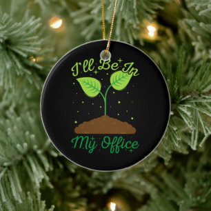 I'll Be In My Office Funny Gardening Garden Lover Ceramic Ornament
