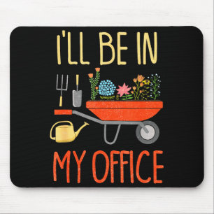 I'll Be In My Office Garden Funny Distressed Garde Mouse Pad