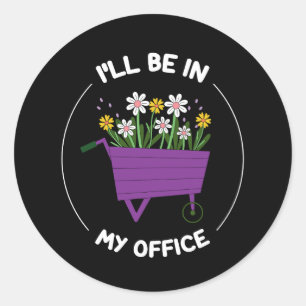 I'll Be In My Office Garden Funny Gardening Classic Round Sticker