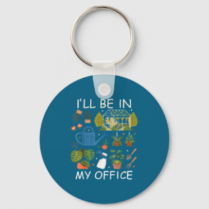 I'll be in my office garden gardening plants lover keychain