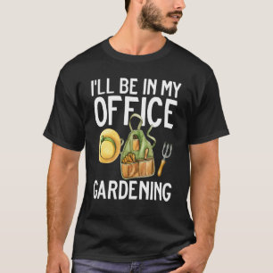 I'll Be In My Office Gardening Cottagecore Clothes T-Shirt