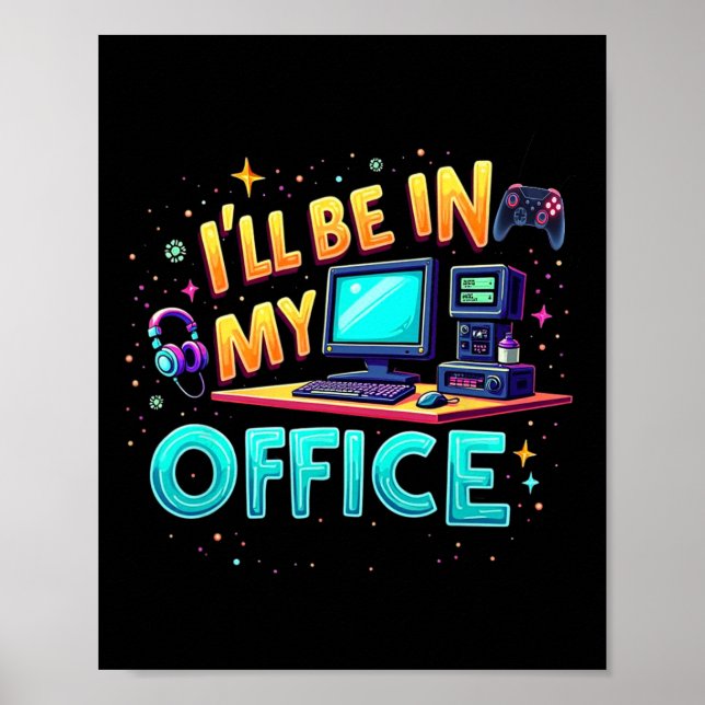 I'll Be In My Office - Pc Gaming Hardware Nerd  Poster (Front)