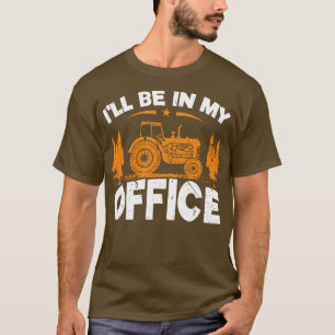 Ill Be In My Office Tractor T-Shirt
