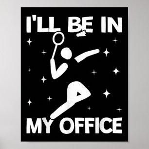 Ill Be In My Office Women Shuttle Sport Badminton Poster