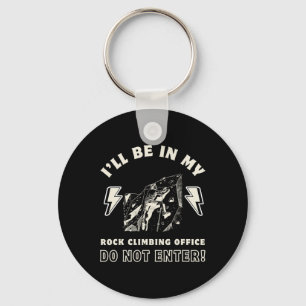 I'll Be In My Rock Climbing Office Do Not Enter Keychain