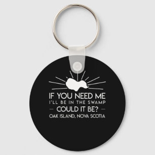 Ill Be In Swamp Oak Island Nova Scotia Keychain