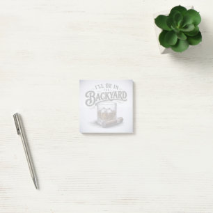 I'll Be in The Backyard Funny Bourbon Cigar Lover Post-it Notes