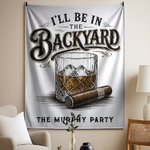 I'll Be in The Backyard Funny Bourbon Cigar Lover Tapestry