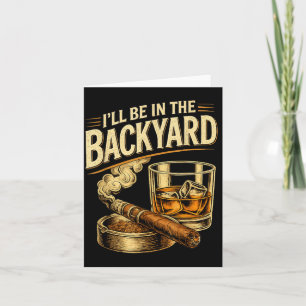 Ill Be In The Backyard Funny Fathers Day Card