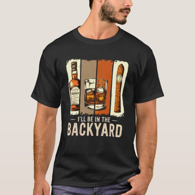 I'll Be In The Backyard T-Shirt (Front)