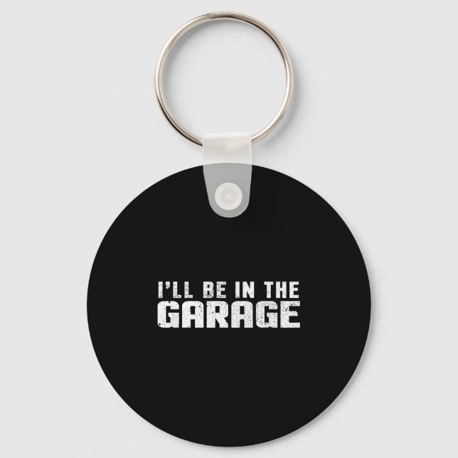 I'll Be In The Garage Car Mechanic  Keychain (Front)