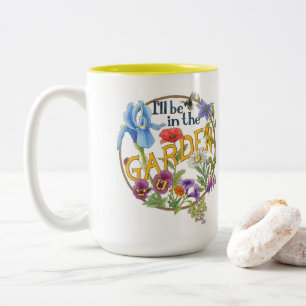 I'll Be in the Garden mug