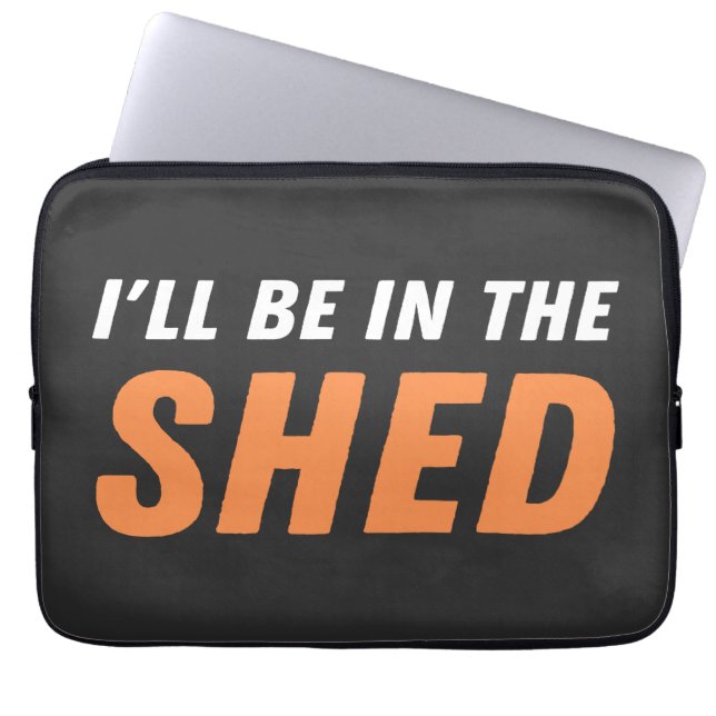 I'll Be In The Shed - Funny Pun, Shedding Laughter Laptop Sleeve (Front)