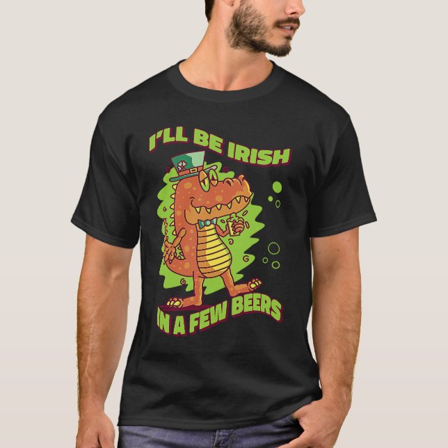I'll Be Irish In A Few Beers Tradition Saint T-Shirt (Front)