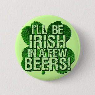 I'll Be Irish In Few Beers 2 Inch Round Button