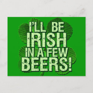 I'll Be Irish In  Few Beers Postcard