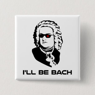 I'll Be Johann Sebastian Bach 2 Inch Square Button