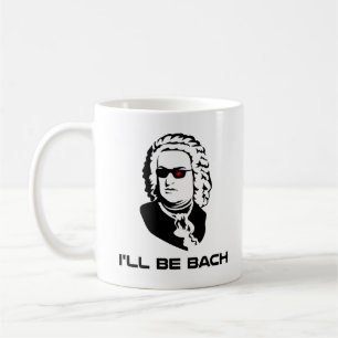 I'll Be Johann Sebastian Bach Coffee Mug