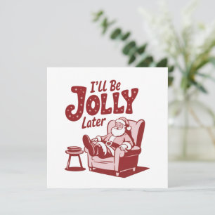 I'll Be Jolly Later Funny Santa Christmas Humor Holiday Card