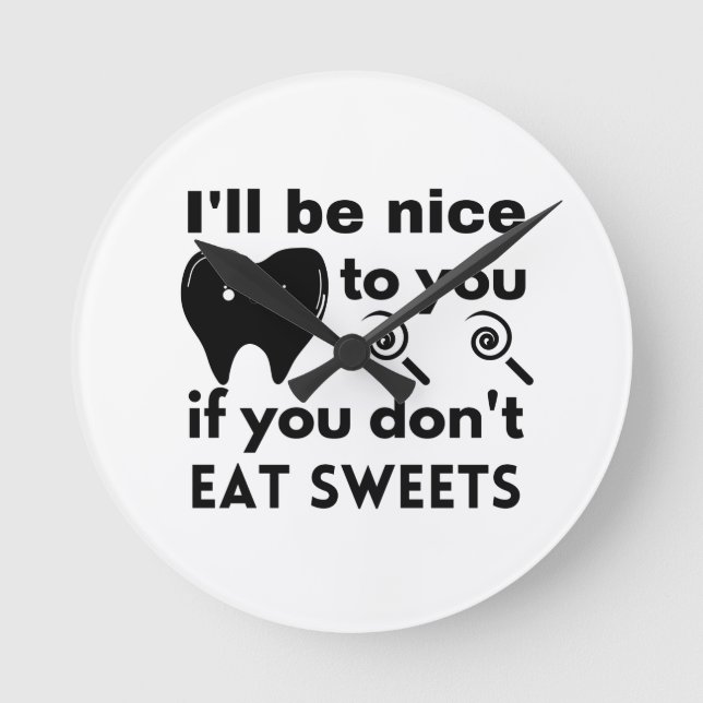 I'll be nice to you if you don't eat sweets   round clock (Front)