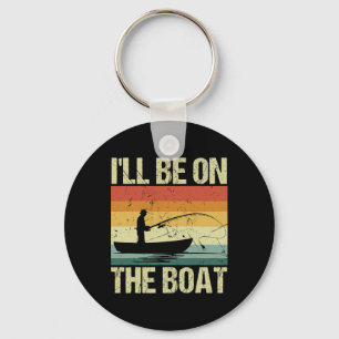 I'll Be On The Boat - Fishing Outdoor Fisherman  Keychain