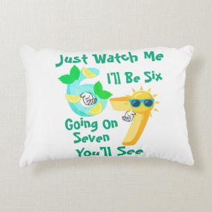 I'll Be Six Going On Seven Just Watch Me Accent Pillow