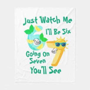I'll Be Six Going On Seven Just Watch Me Fleece Blanket