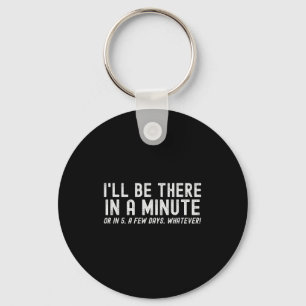 I'll Be There In A Minute, Funny Husband Wife Men Keychain