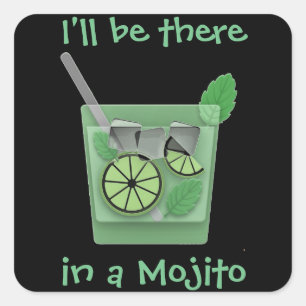 "I'll be there in a Mojito" Square Sticker