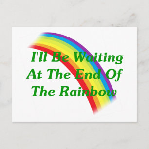 I'll Be Waiting At The End Of The Rainbow Postcard