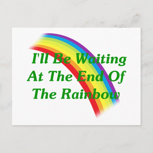 I'll Be Waiting At The End Of The Rainbow Postcard (Front)