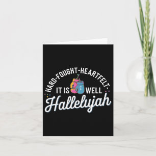 I'll Bring My Hard Fought Heartfelt Hallelujah Card